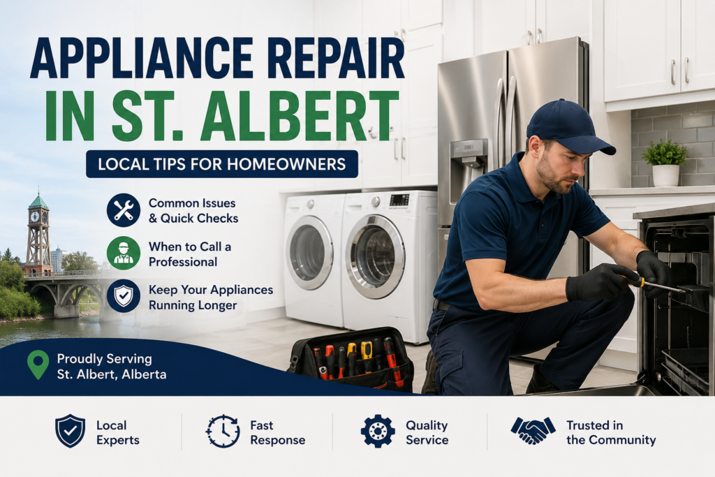 Appliance Repair in St. Albert – local tips for homeowners and appliance maintenance